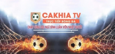 Cakhia TV - Nền tảng giải trí trực tuyến đa dạng và thú vị