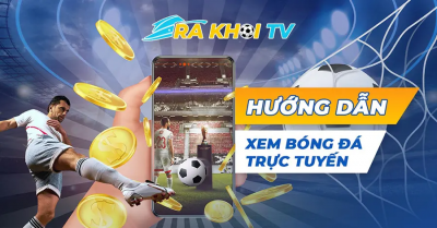 Xem bóng đá đầy đủ các giải đấu hoàn toàn miễn phí tại Rakhoi TV